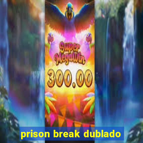 prison break dublado